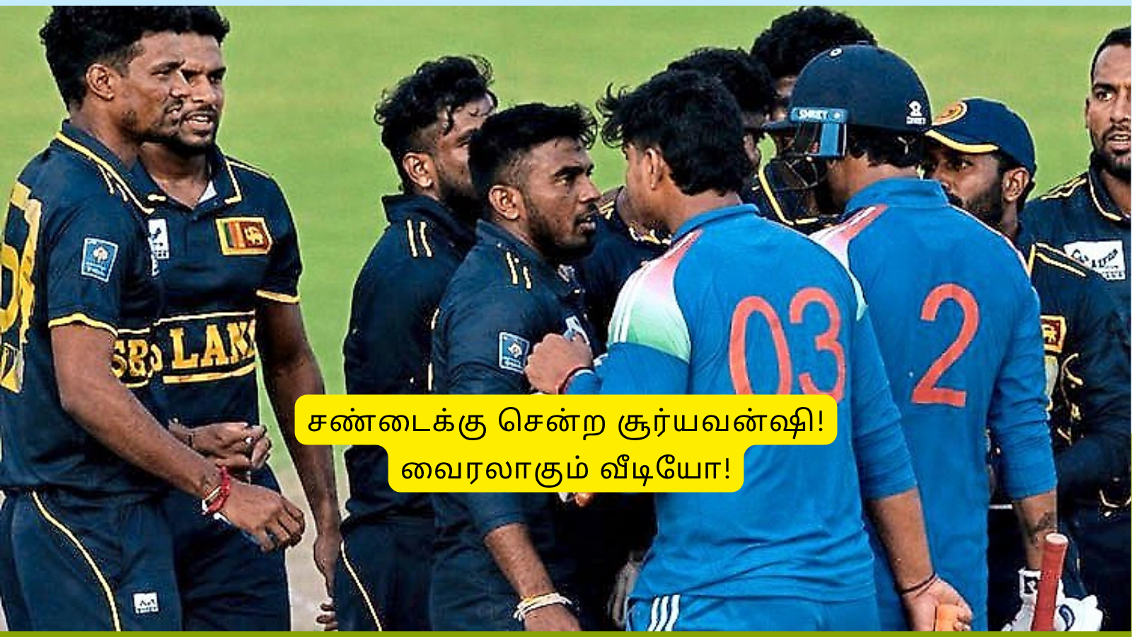 IND A vs SL A – சண்டையிட்டு, அடிக்க பாய்ந்த வைபவ் சூர்யவன்ஷி: களத்தில் நடந்த அதிர்ச்சி சம்பவம் – வீடியோ இதோ